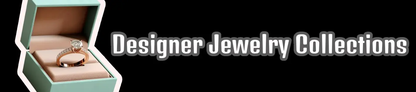 Designer Jewelry Collections in Anaheim CA