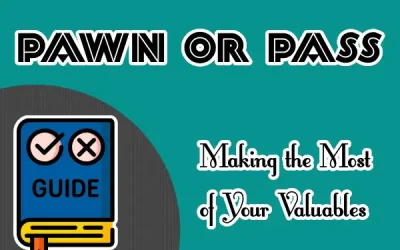 Pawn or Pass? Making the Most of Your Valuables
